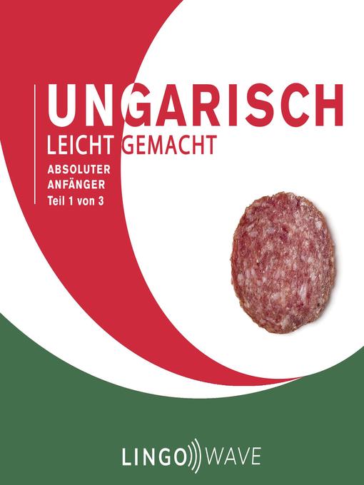 Cover image for Ungarisch Leicht Gemacht--Absoluter Anfänger--Teil 1 von 3
